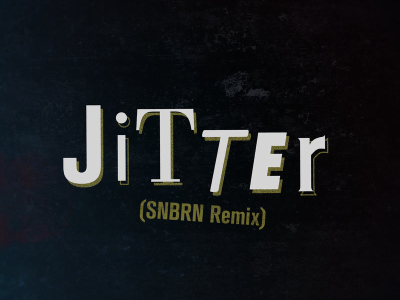 Jitter (SNBRN Remix) (Single)