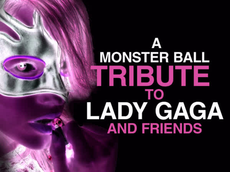 A Monster Ball Tribute to Lady Gaga and Friends