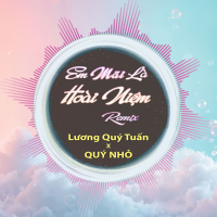 Em Mãi Là Hoài Niệm (Quý Nhỏ Remix) (Single)