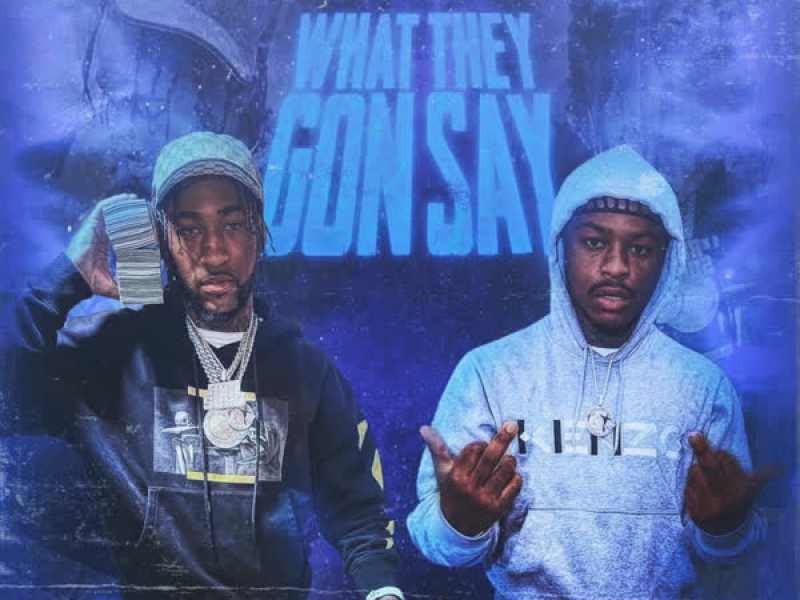 What They Gon Say (Sped Up Version) (Single)