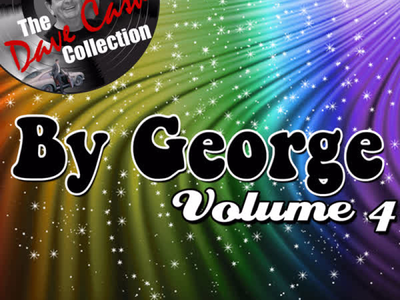 By George Volume 4 - [The Dave Cash Collection]