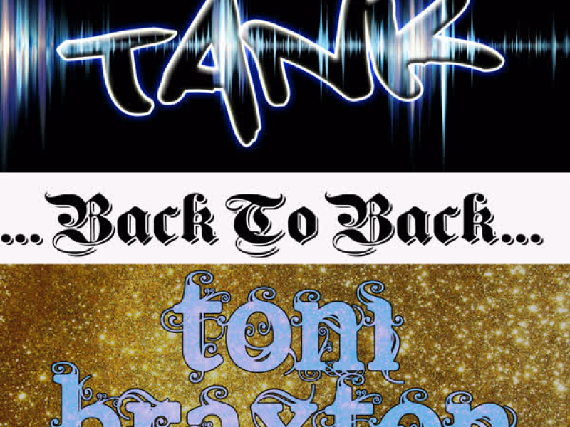 Back to Back: Tank & Toni Braxton