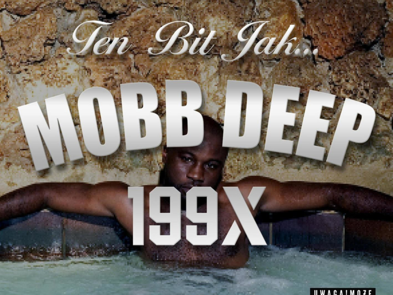 Ten Bit Jak Mobb Deep (199X) (Single)