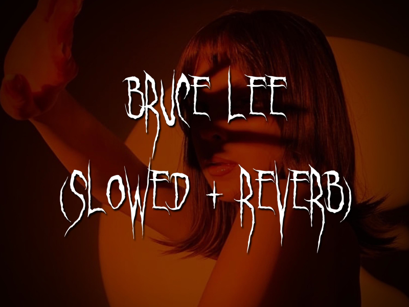 bruce lee (slowed + reverb) (Single)