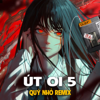 Út Ơi 5 (Quý Nhỏ Remix) (Single)
