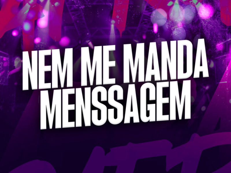 NEM ME MANDA MENSSAGEM (Single)