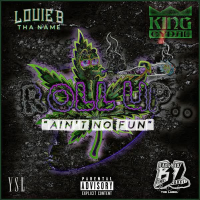 Roll Up (ain't no fun) [feat. King Cydal] (Single)