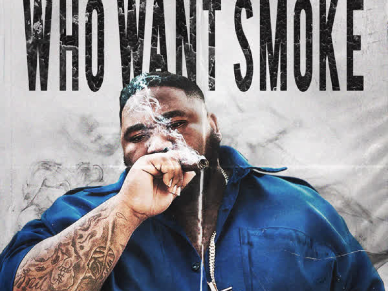 Who Want Smoke (Single)