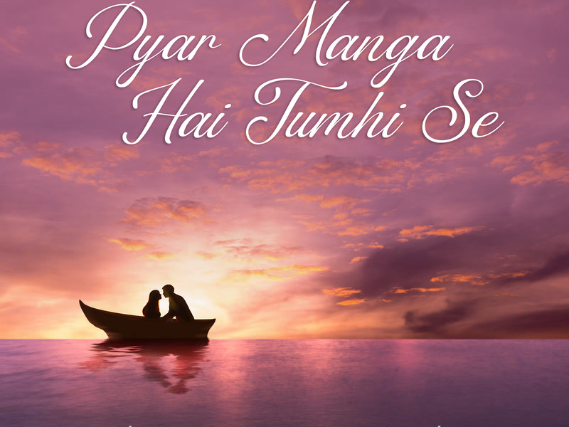 Pyar Manga Hai Tumhi Se (From 