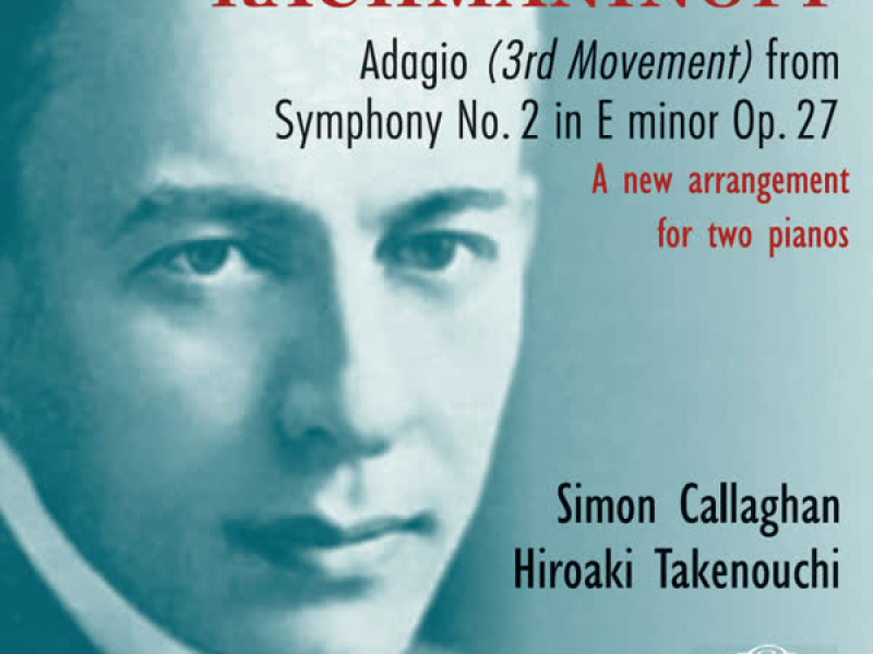 Rachmaninoff: Symphony No. 2 in E Minor, Op. 27: III. Adagio (arr. for two pianos by Simon Callaghan & Hiroaki Takenouchi) (Single)