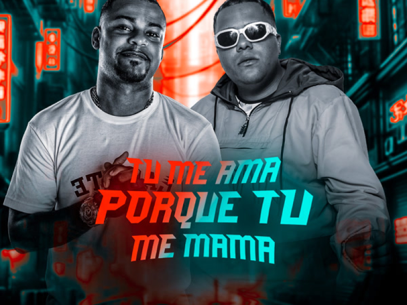 TU ME AMA, PORQUE TU ME MAMA (Single)