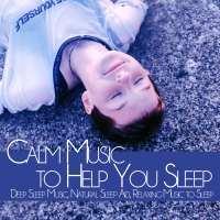 Calm Music to Help You Sleep: Deep Sleep Music, Natural Sleep Aid, Relaxing Music to Sleep (Single)