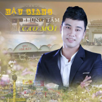 Hậu Giang Những Tầm Cao Mới (Single)