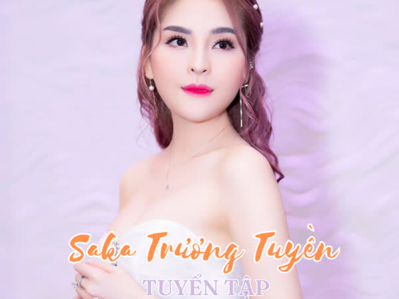 Tuyển Tập Bài Hát Hay Nhất Của Saka Trương Tuyền (Instrumental)