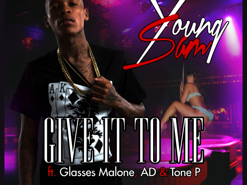 Give It To Me (feat. Glasses Malone, AD & Tone P)