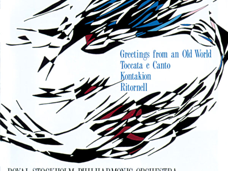 Lidholm: Greetings from an Old World, Toccata e Canto, Kontakion & Ritornell