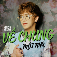 Về Chung Một Nhà (Single)