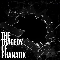 The Tragedy of Phanatik (Single)
