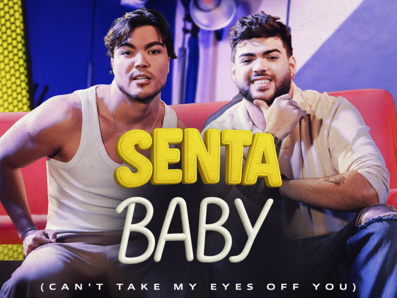 Senta Baby (Can't Take My Eyes Off You) (Single)