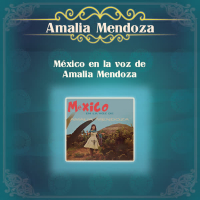 México en la Voz de Amalia Mendoza