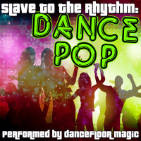 Slave To The Rhythm: Dance Pop