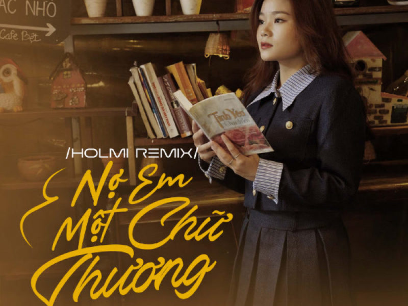 Nợ Em Một Chữ Thương (Holmi Remix) (Single)