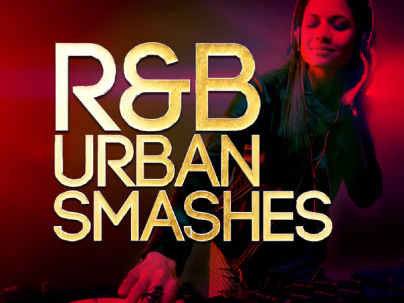 R & B Urban Smashes