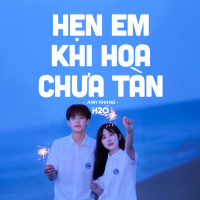 Hẹn Em Khi Hoa Chưa Tàn (Lofi Version) (Single)