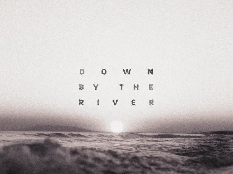 Down By The River (Single)