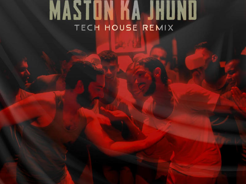 Maston Ka Jhund (Tech House Remix) (Single)