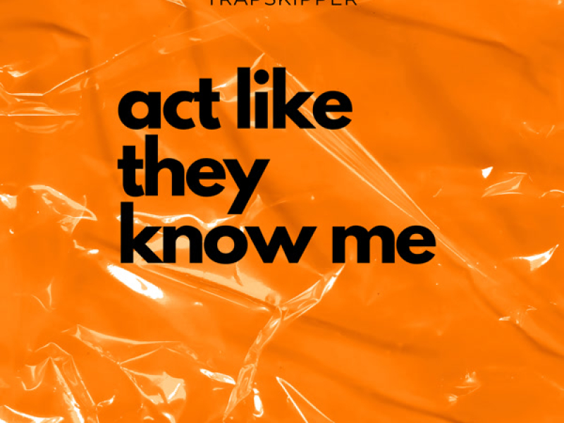 Act Like They Know Me (Single)