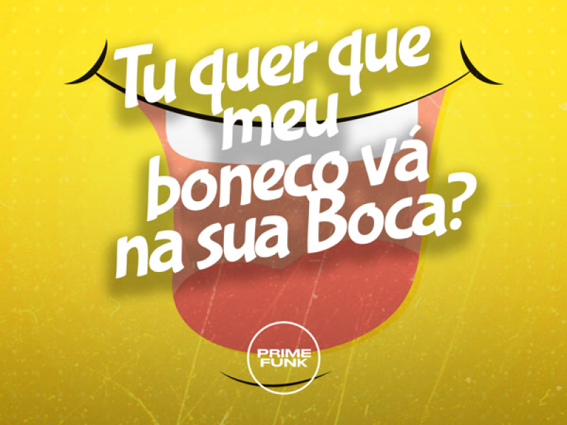 Tu Quer Meu Boneco Vá na Sua Boca ? (Single)