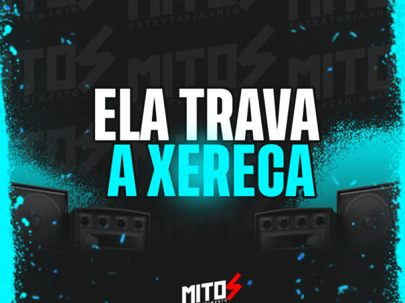 Ela Trava a Xereca (Single)