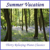 Summer Vacation: Thirty Relaxing Piano Classics