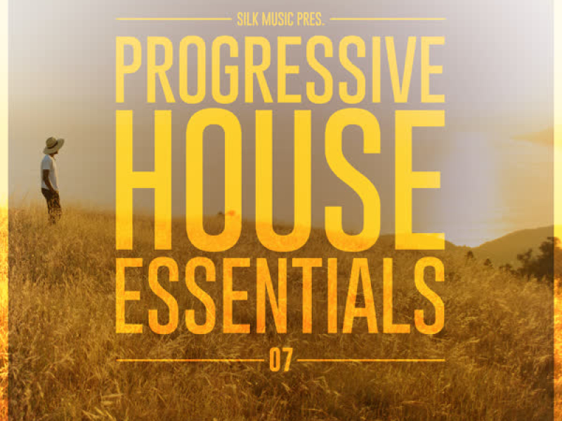 Silk Music Pres. Progressive House Essentials 07