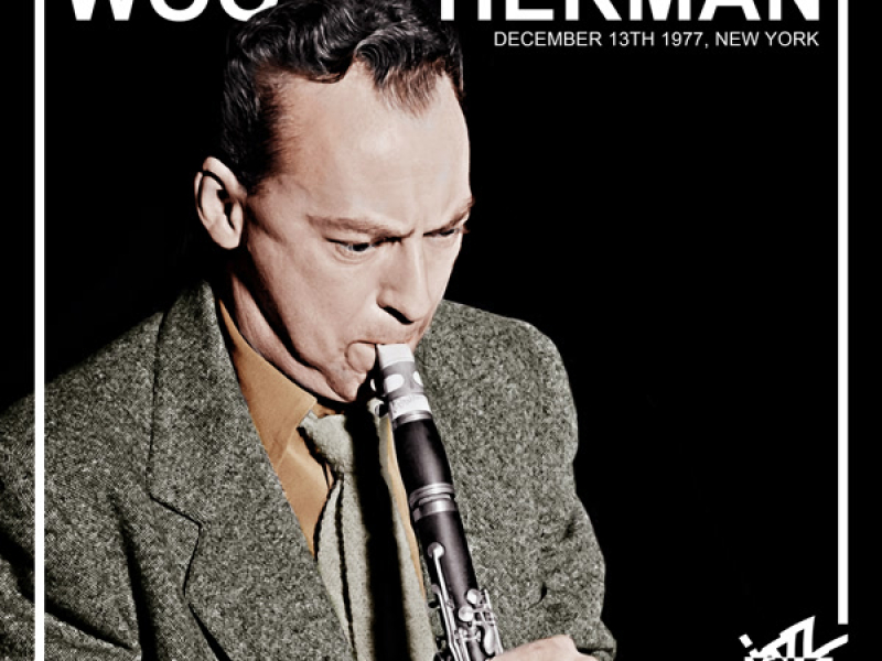 Jazz Café Presents: Woody Herman (Recorded December 13th, 1977, New York City)