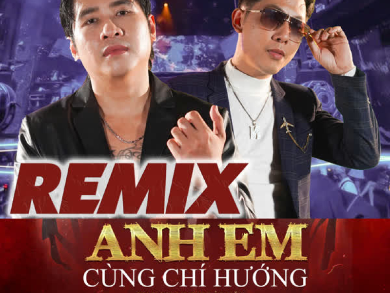 Anh Em Cùng Chí Hướng ( NVB Remix ) (Single)