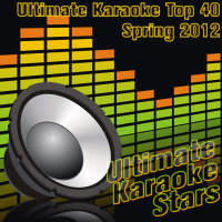 Ultimate Karaoke Top 40: Spring 2012