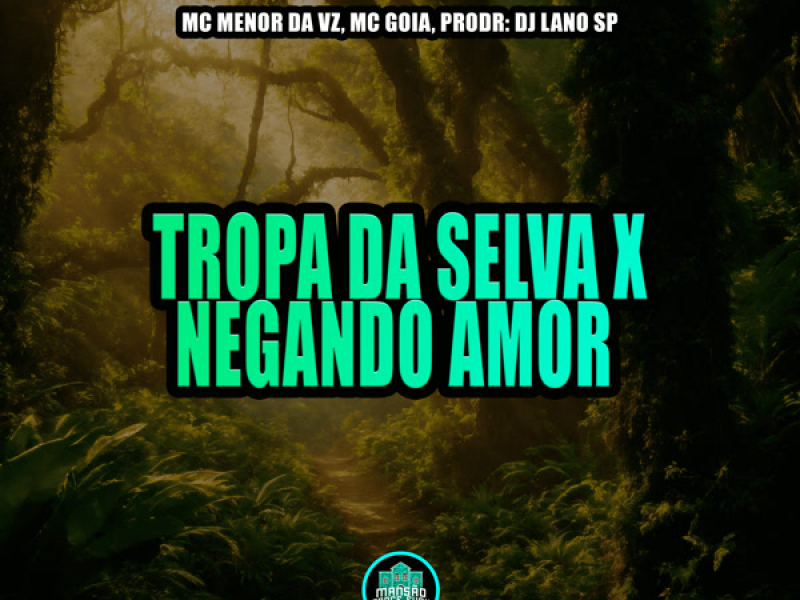 Tropa da Selva X Negando Amor (Single)