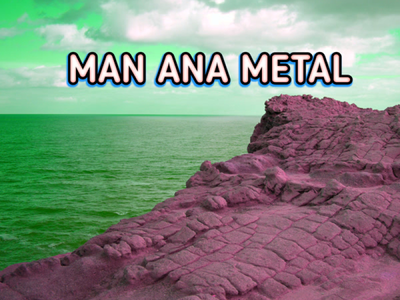 Man Ana Metal (Single)