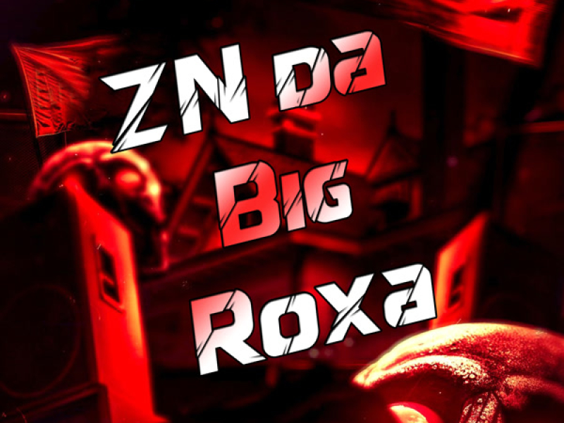 ZN da Big Roxa (Single)