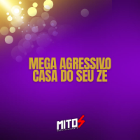 mega agressivo casa do seu zé (Single)
