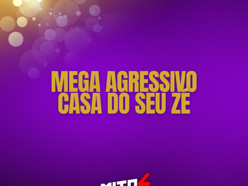 mega agressivo casa do seu zé (Single)