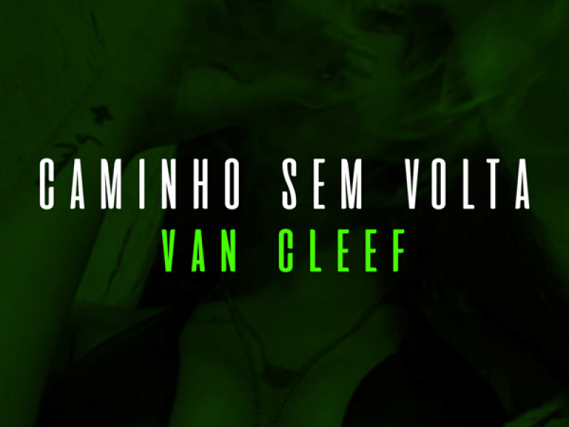 CAMINHO SEM VOLTA VAN CLEEF (Single)