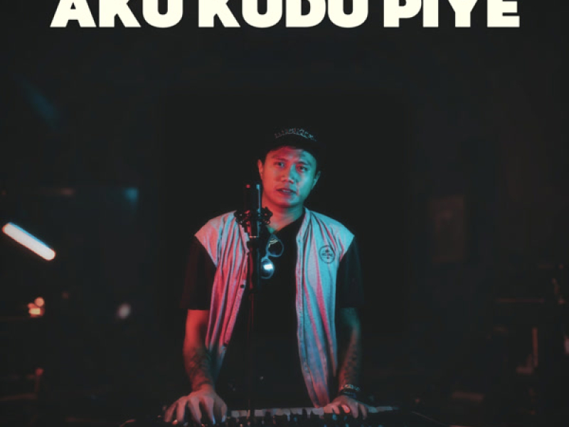 Aku Kudu Piye (Single)
