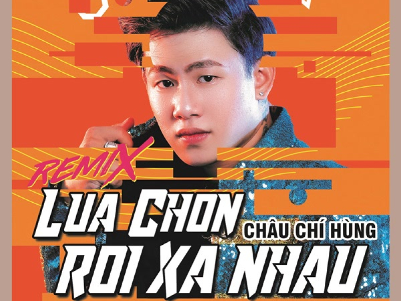 Lựa Chọn Rời Xa Nhau (Nam Dũng Remix) (Single)