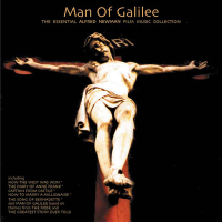 The Man of Galilee - The Essential Alfred Newman