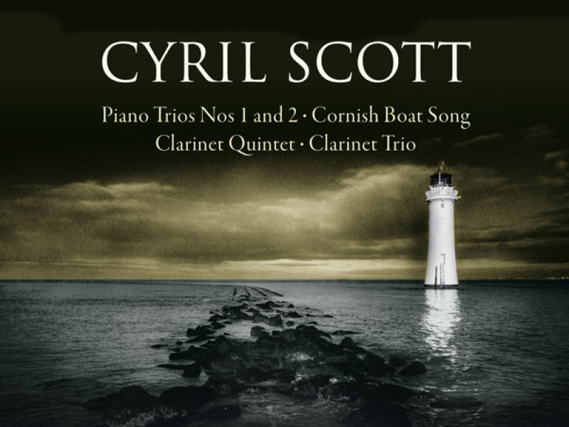 Scott: Piano Trio Nos. 1 and 2, Clarinet Trio, Clarinet Quintet, Cornish Boat Song & Little Folk-Dance