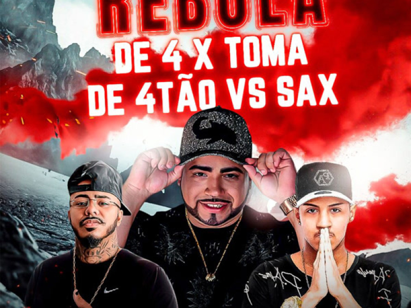 REBOLA DE 4 X TOMA DE 4TÃO Vs SAX (Single)