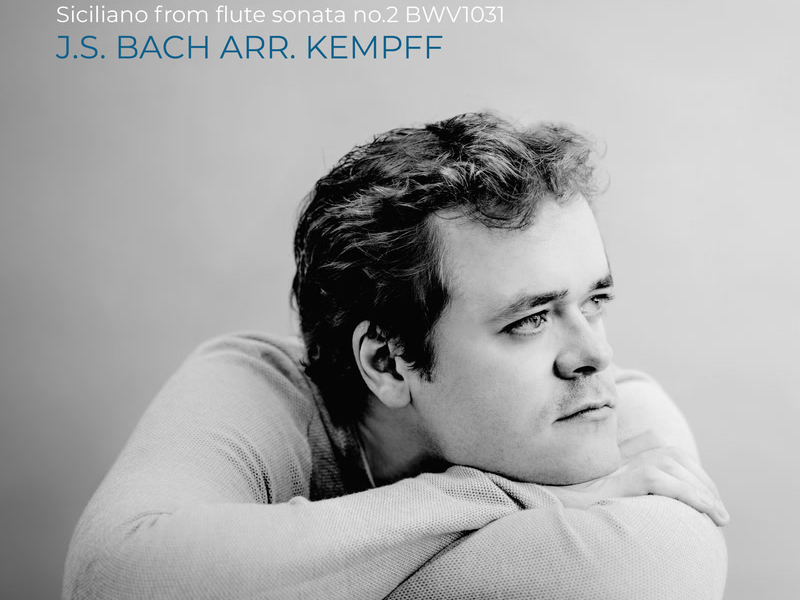 J.S. Bach: Flute Sonata in E-Flat Major, BWV 1031: II. Siciliano (Arr. Kempff for Piano) (Single)